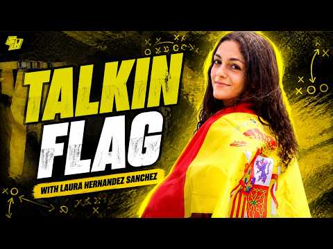 Talkin Flag with Laura Hernandez Sanchez - Spanish National Team Player #flagfootball #flagpodcast